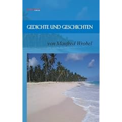 Gedichte und Geschichten von Manfred Wrobel