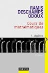 Cours de math�matiques, tome 1 : Alg�bre