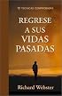 Regrese a sus vidas pasadas: 12 técnicas comprobadas