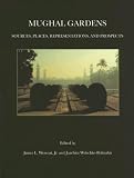 Mughal Gardens (Dumbarton Oaks History of Landscape Architecture)