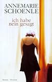 Ich habe nein gesagt - Annemarie Schoenle