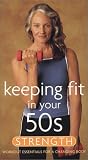 Keeping Fit in Your 50s - Strength