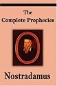 Nostradamus: The Complete Prophecies of Michel Nostradamus