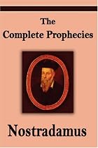 Nostradamus: The Complete Prophecies of Michel Nostradamus