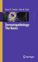 Dermatopathology: The Basics Dermatopathology: The Basics