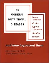 The Modern Nutritional Diseases: And How to Prevent Them : Heart Disease, Stroke, Type-2 Diabetes, Obesity, Cancer