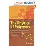 The Physics of Polymers: Concepts for Understanding Their Structures and Behavior