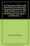 An optymistic guide to the National Curriculum : preparing students for KS3 NCTs at tiers 4-6, 5-7 and 6-8