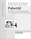 Pubert&auml;t Konzepte und Arbeitsmaterialien zur p&auml;dagogischen Elternschulung - 