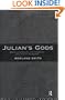 Julian's Gods: Religion and Philosophy in the Thought and Action of Julian the Apostate