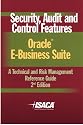 Security, Audit & Control Features Oracle E-Business Suite:  A Technical and Risk Management Reference Guide, 2nd Edition