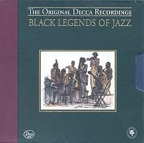 Black Legends Of Jazz: The Original Decca Recordings