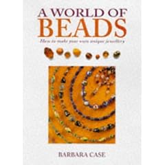 A World of Beads: How to Make Your Own Unique Jewellery