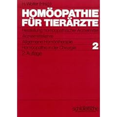 Hom�opathie f�r Tier�rzte, in 2 Bdn., Bd.2, Herstellung hom�opathischer Arzneimittel, Arzneimittellehre, Allgemeine Hom�otherapie, Hom�opathie in der Chirurgie
