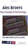 419JVgoyjOL. SL160  The Triumph of Technology: The BBC Reith Lectures 2005