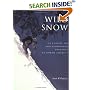 Wild Snow: 54 Classic Ski and Snowboard Descents of North America (American Alpine Book Series)