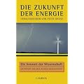 Die Zukunft der Energie: Die Antwort der Wissenschaft. Ein Report der Max-Planck-Gesellschaft