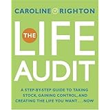 the life audit a step by step guide to taking stock gaining control and creating the life you want now