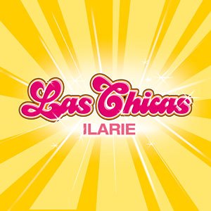 Las Chicas International - Ilarie-International Version - Zortam Music