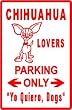 CHIHUAHUA LOVERS PARKING sign * st dog