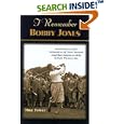 I Remember Bobby Jones: Personal Memories of and Testimonials to Golf's Most Charismatic Grand Slam Champion, As Told by... by Mike Towle