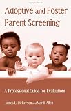 Adoptive and Foster Parent Screening: A Professional Guide for Evaluations
