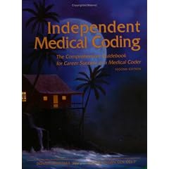 Independent Medical Coding: The Comprehensive Guidebook for Career Success As a Medical Coder