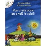 Les P'tites Poules : Nom d'une poule, on a vol� le soleil !par Christian Jolibois