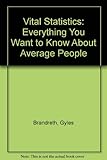 Vital statistics : everything you want to know about average people