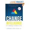 Change Intelligence: Use the Power of CQ to Lead Change That Sticks