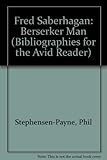 Fred Saberhagen : berserker man : a working bibliography by Phil Stephensen-Payne
