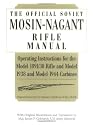 Official Soviet Mosin-Nagant Rifle Manual: Operating Instructions for the Model 1891/30 Rifle and Model 1938 and Model 1944 Carbines Originally Issued by the Ministry of Defense of the U.S.S.R.