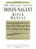 Official Soviet Mosin-Nagant Rifle Manual: Operating Instructions for the Model 1891/30 Rifle and Model 1938 and Model 1944 Carbines Originally Issued by the Ministry of Defense of the U.S.S.R.