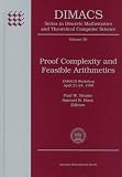 Proof Complexity and Feasible Arithmetics (Series in Discrete Mathematics and Theoretical Computer Science)