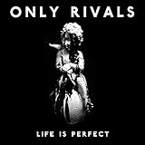 Life is Perfect von Only Rivals