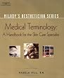 Milady's Aesthetician Series: Medical Terminology:  A Handbook for the Skin Care Specialist