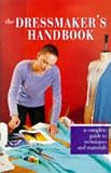The Dressmakers Handbook: A Complete Guide To Techniques And Materials