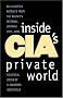 Inside CIA's Private World: Declassified Articles from the Agency`s Internal Journal, 1955-1992 Inside CIA's Private World: Declassified Articles from the Agency`s Internal Journal, 1955-1992