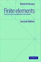 Finite Elements: Theory, Fast Solvers, and Applications in Solid Mechanics: Theoryfast Solvers, and Applications in Solid Mechanics
