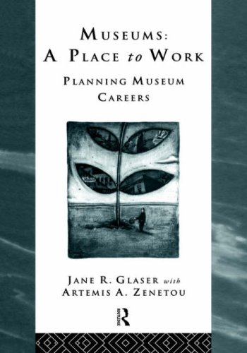 Museums: A Place to Work: Planning Museum Careers (Heritage : Care-Preservation-Management) under Museum Studies & Museology in The Books Store
