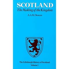 The Edinburgh History of Scotland: Scotland, the Making of the Kingdom v. 1 (The Edinburgh History of Scotland)