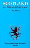The Edinburgh History of Scotland: Scotland, the Making of the Kingdom v. 1 (The Edinburgh History of Scotland)
