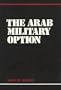 The Arab Military Option