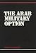 The Arab Military Option