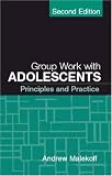Group Work with Adolescents, Second Edition: Principles and Practice (Social Work Practice with Children and Families)