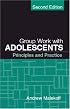 Group Work with Adolescents, Second Edition: Principles and Practice (Social Work Practice with Children and Families)