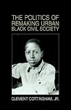 The Politics of Remaking Urban Black Civil Society: Race, Class, Gender, New Jersey-1930-1995