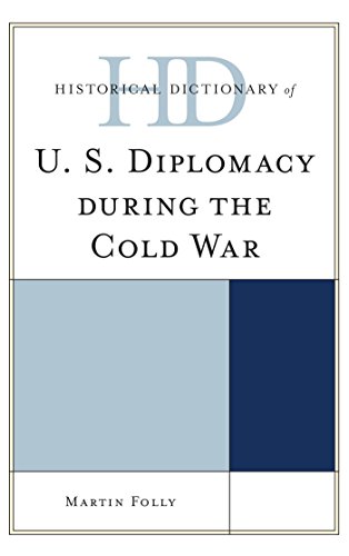 Historical Dictionary of U.S. Diplomacy during the Cold War (Historical Dictionaries of Diplomacy and Foreign Relations)
