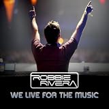 Robbie Rivera feat. Jerique Allan - We Live For The Music (Fonzerelli Electronique Remix)