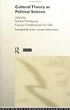 Cultural Theory as Political Science (Routledge/Ecpr Studies in European Political Science, 11)